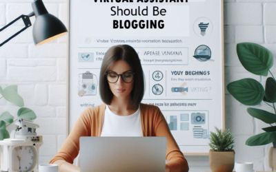 Why Every Virtual Assistant Should Be Blogging in 2024: Top 30 Reasons